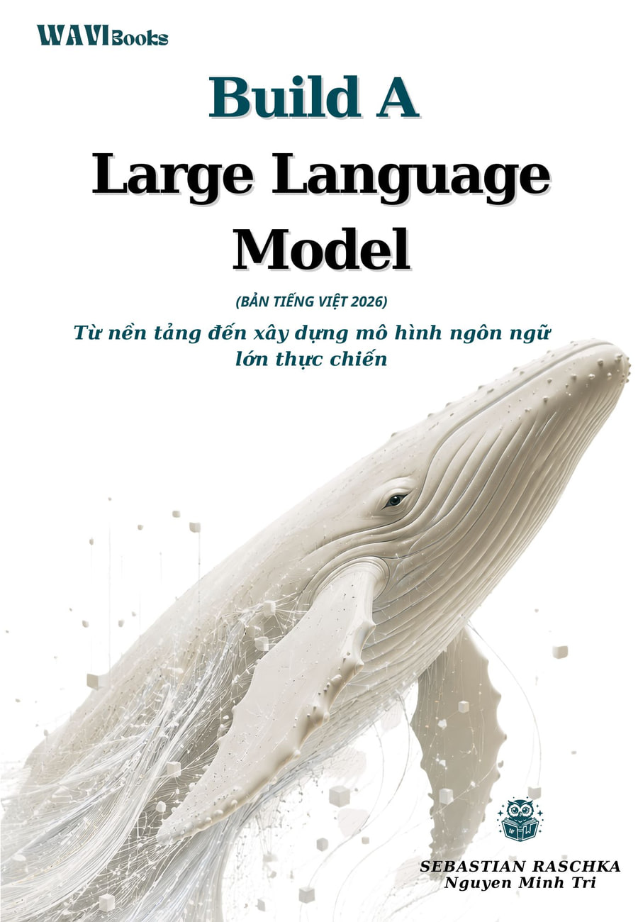 Bìa sách Build a Large Language Model (From Scratch) bản tiếng Việt của Sebastian Raschka – sách Build a Large Language Model tiếng Việt tại Wavi Books · bản tiếng Việt 2026